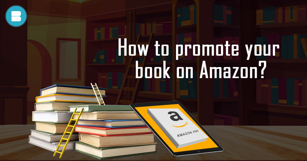 How to Promote Your Book on Amazon: Budget-Friendly Hacks to Boost Sales