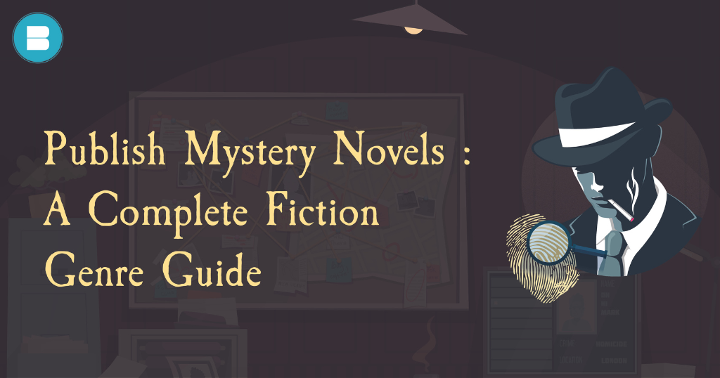 How to Publish Mystery Novels: A Complete Fiction Genre Guide