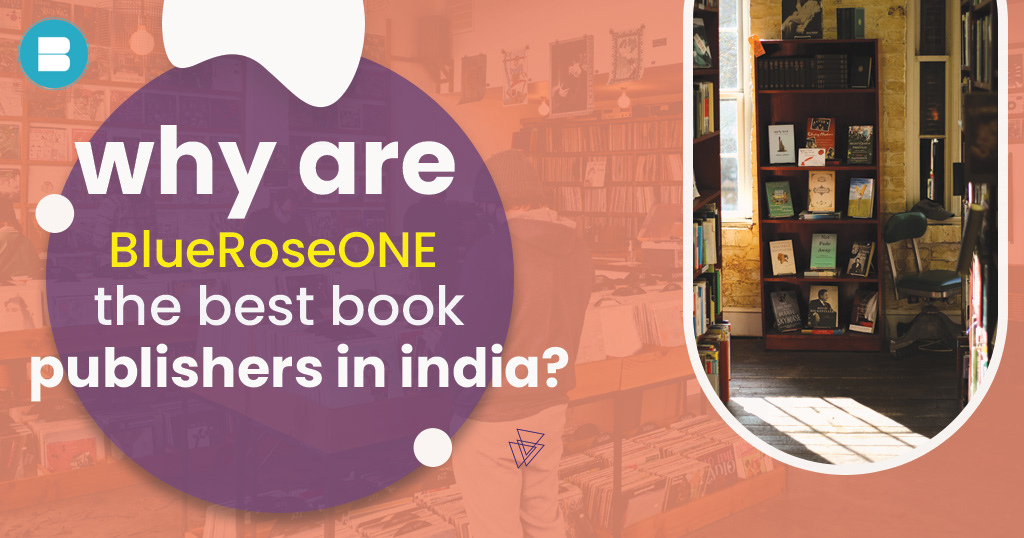 Why BlueRoseONE the Best Book Publishers in India?