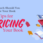 How Much Should You Price Your Book? Tips for Pricing Your Book
