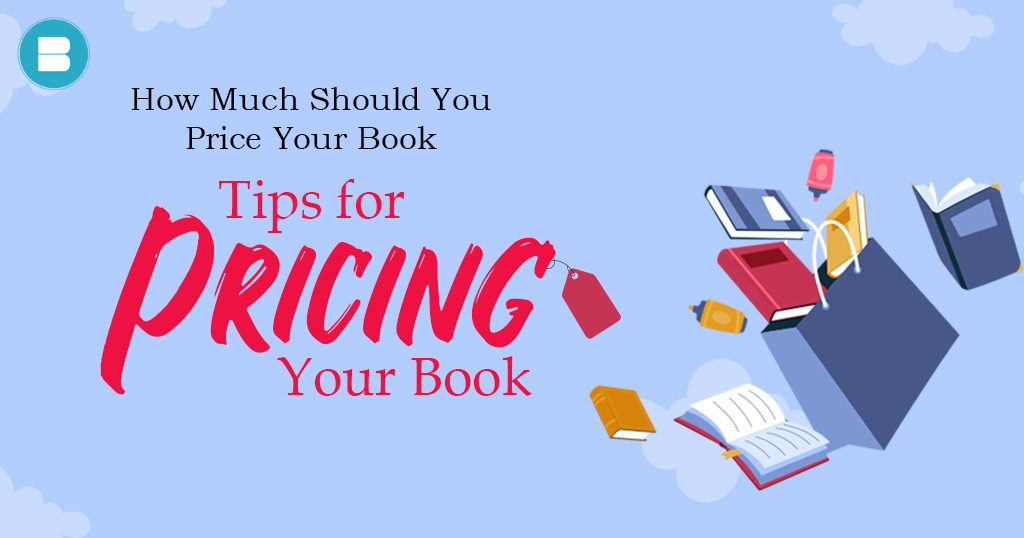How Much Should You Price Your Book? Tips for Pricing Your Book