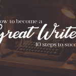 A complete guide on how to become a great writer