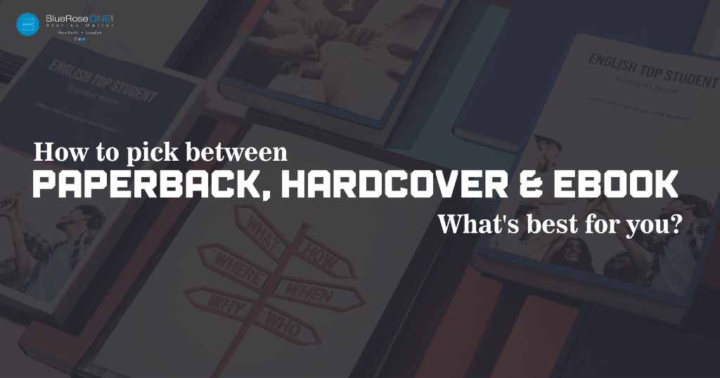 How to pick between Paperback, Hardcover, Ebook – What’s best for you?