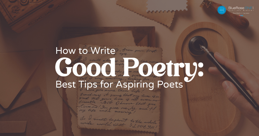 How to Write Good Poetry: The Best Tips for Aspiring Poets