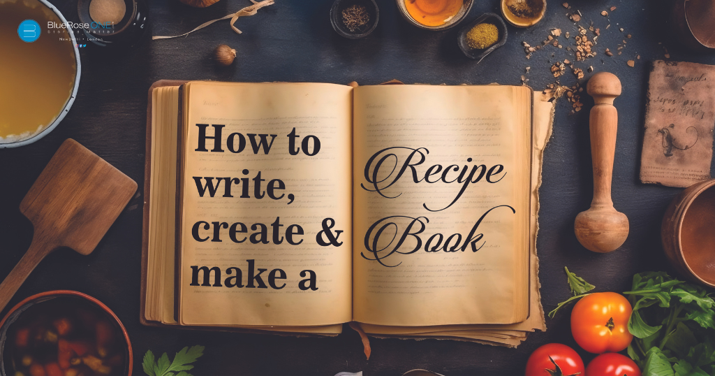 https://blueroseone.com/publish/wp-content/uploads/2023/10/Learn-how-to-write-and-make-a-recipe-book-in-simple-steps-publish-your-recipe-book-with-blueroseone.com_.png