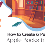 How to Create and Publish your Book on Apple Books in 2023?