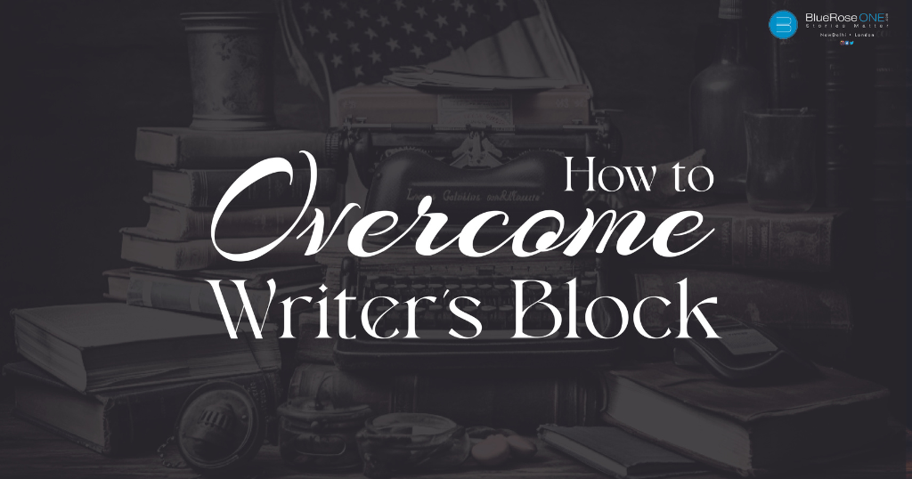 How to Overcome Writer’s Block: 10 Proven Ways to Unlock Your Creativity