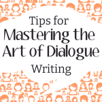 10 Tips for Mastering the Art of Dialogue in Writing