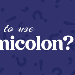 Learn When to Use Semicolons: Rules and Examples