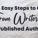 5 Easy Steps to Go from Writer to Published Author