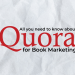 All You Need to Know about Quora for Book Marketing