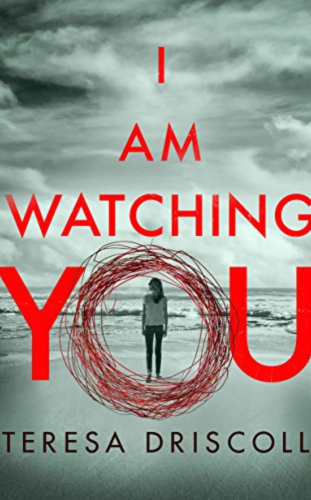 I Am Watching You by Teresa Driscoll___ - best thriller books to read in 2024 - publish your book now with blueroseone.com