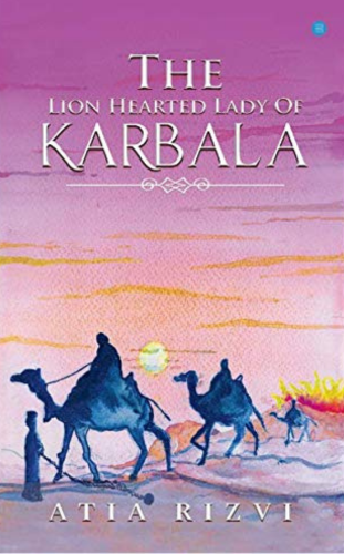 The Lion-Hearted Lady of Karbala by Atia Rizv - 10 best mythological fiction books to read in 2023