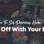 Sci-Fi Self-Publishing Hacks: Blast Off With Your Book
