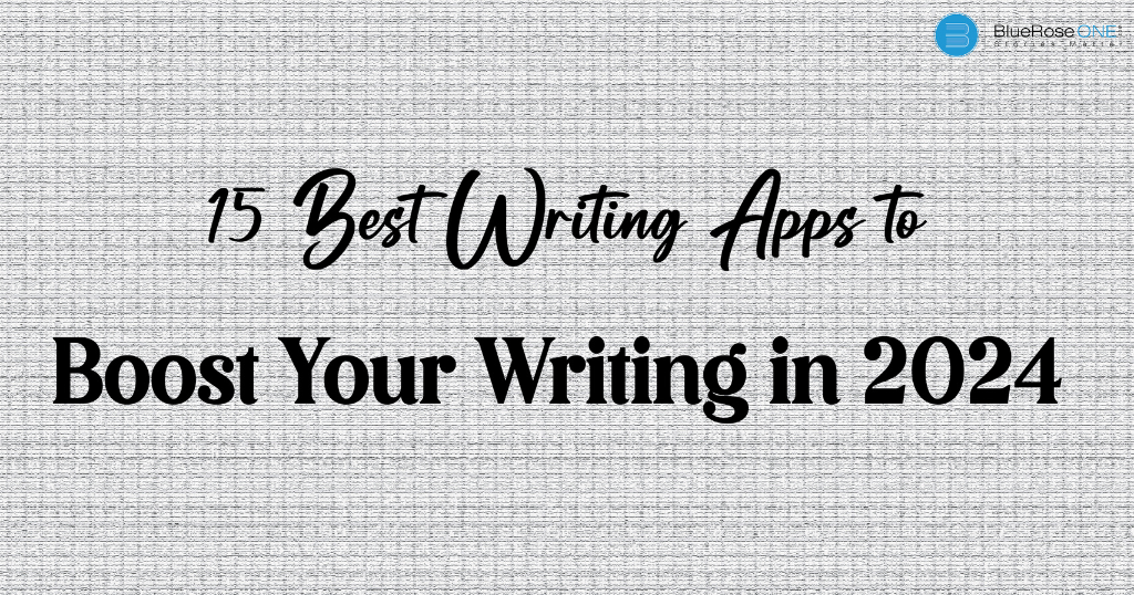 The 15 Best Writing Apps to Boost Your Writing in 2024