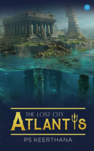 the lost city atlantis a book by ps keethana_ - publish your book now with blueroseone.com