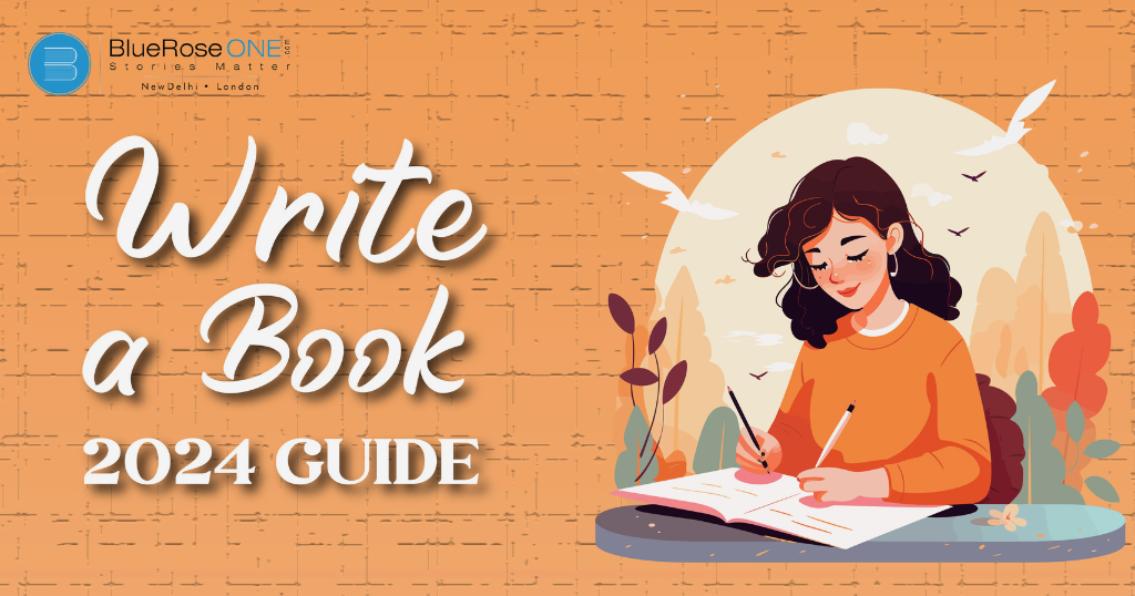 A Complete 2024 Guide: How to Write a Book & Get it Published