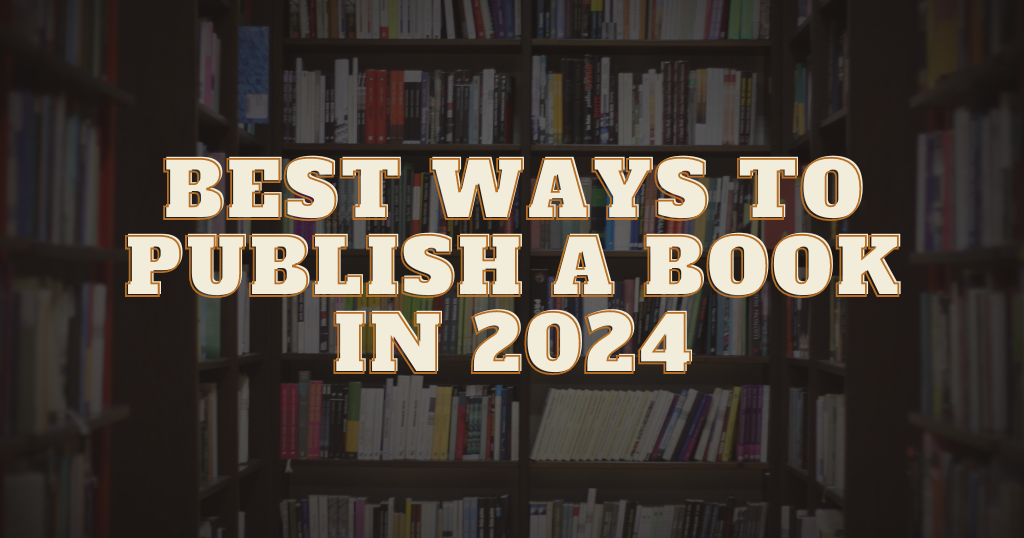 best way to publish a book in 2024 - publish a book now in india - write and publish your book with blueroseone.com