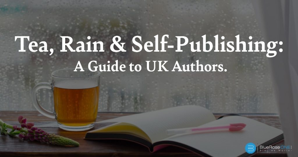 Tea, Rain & Self-Publishing: A Guide to UK Authors