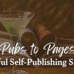 Self-Publishing successful stories: From Pubs to Pages