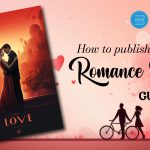 Romance Novel complete publishing guide in 2024