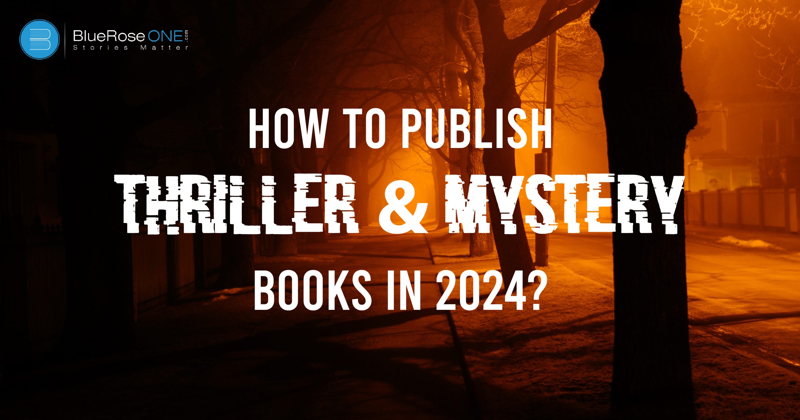 How to publish thriller and mystery books in 2024?