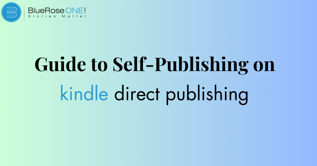 Guide to Self-Publishing on Amazon Kindle Direct Publishing