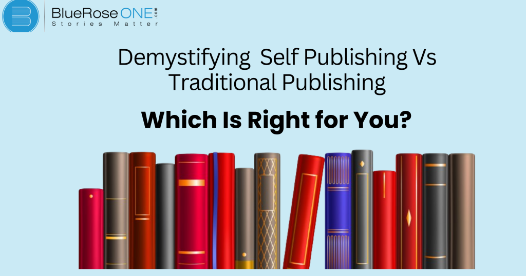 Demystifying Self-Publishing vs. Traditional Publishing: Which Is Right for You?