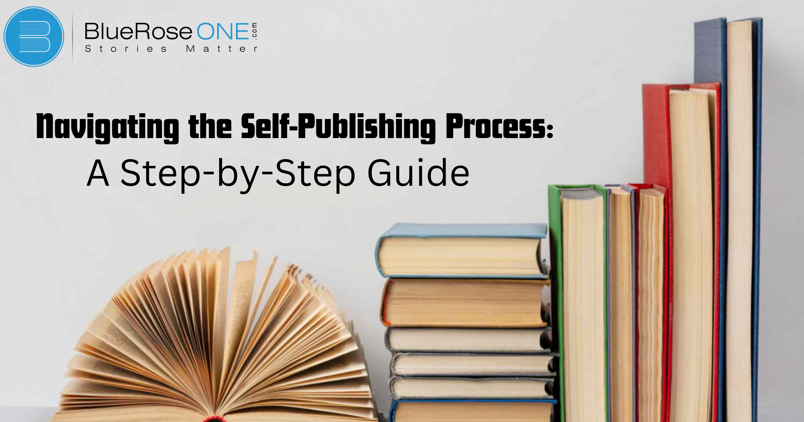 Navigating the Self-Publishing Process: A Step-by-Step Guide