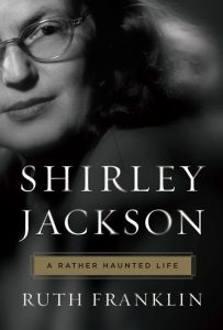 Shirley Jackson: A Rather Haunted Life by Ruth Franklin - best biographies
