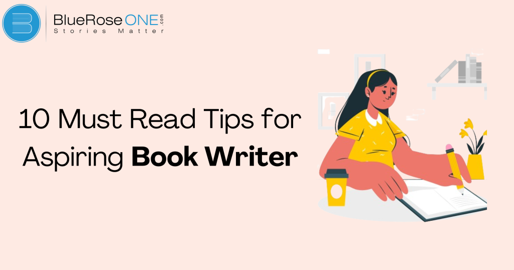 Book Writer | 10 Must-Read Tips for Aspiring Book Writers