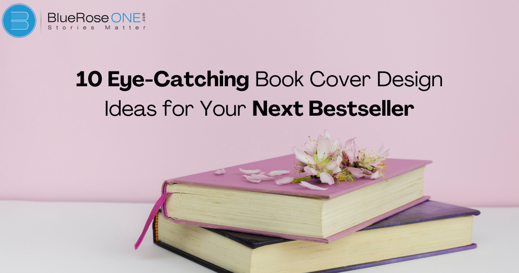 10 Eye-Catching Book Cover Design Ideas for Your Next Bestseller