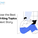 How to Choose the Best Narrative Writing Topics for Your Next Story