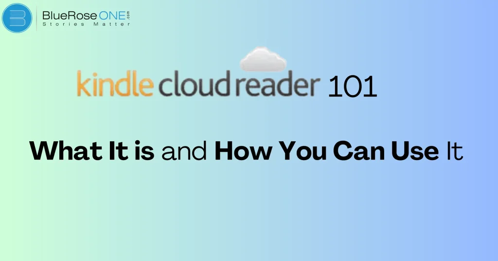 Kindle Cloud Reader 101: What It Is and How You can use it.