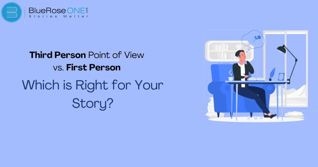 Third Person Point of View vs. First Person: Which is Right for Your Story?