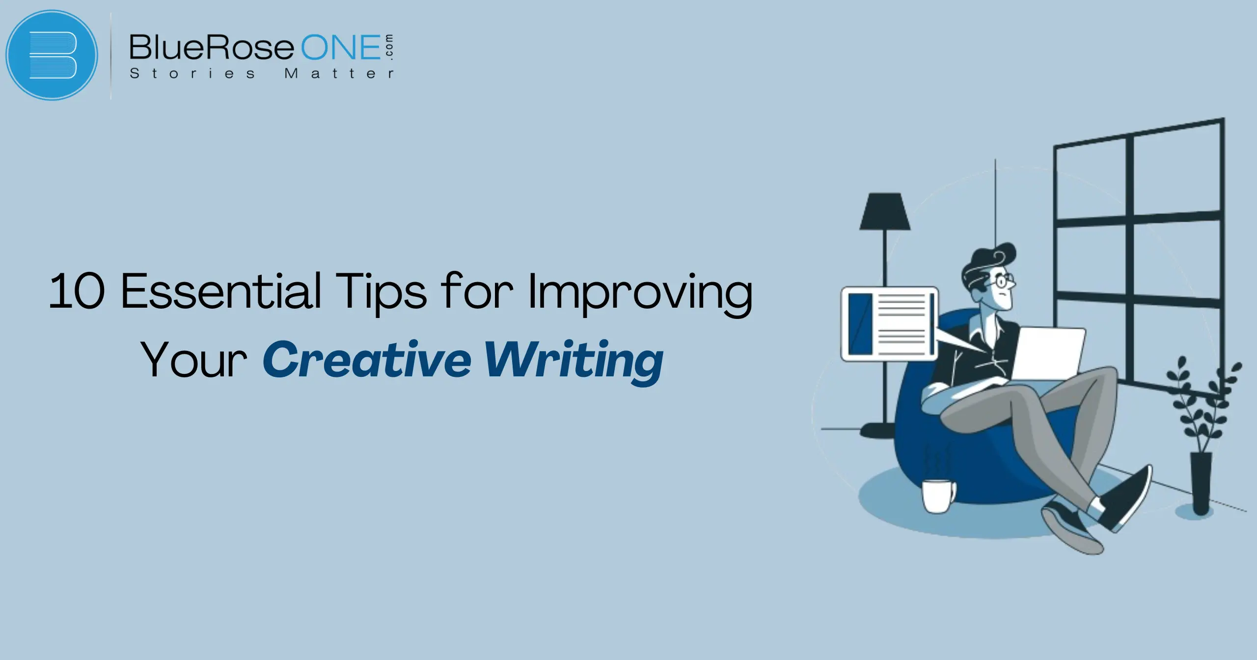 10 Essential Tips for Improving Your Creative Writing Skills