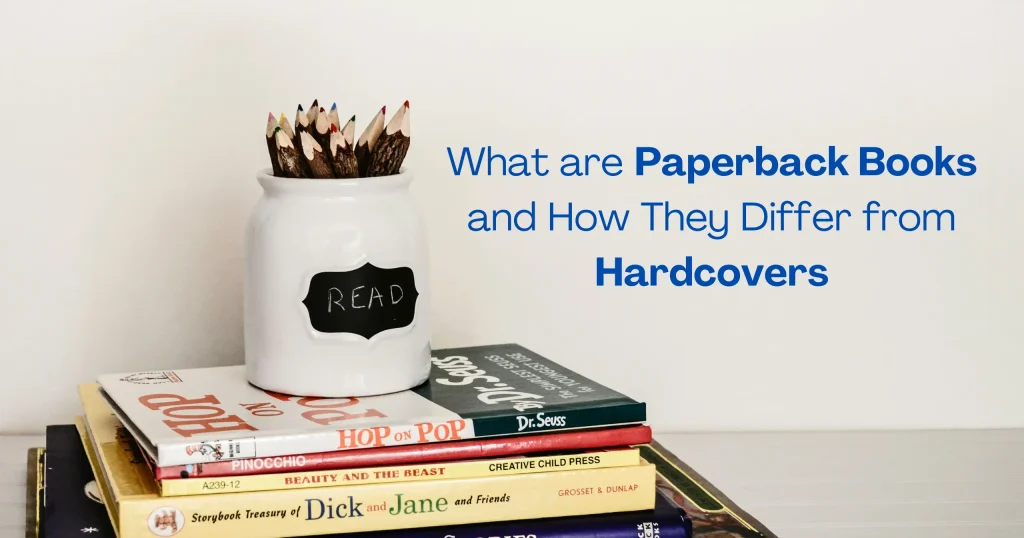 What are Paperback Books and How They Differ from Hardcovers