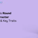 What is a Round Character? Definition and Key Traits