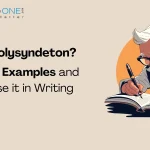 What is Polysyndeton? Definition, Examples, and How to Use It in Writing