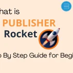 What is a Publisher Rocket? A Step by Step Guide for Beginners