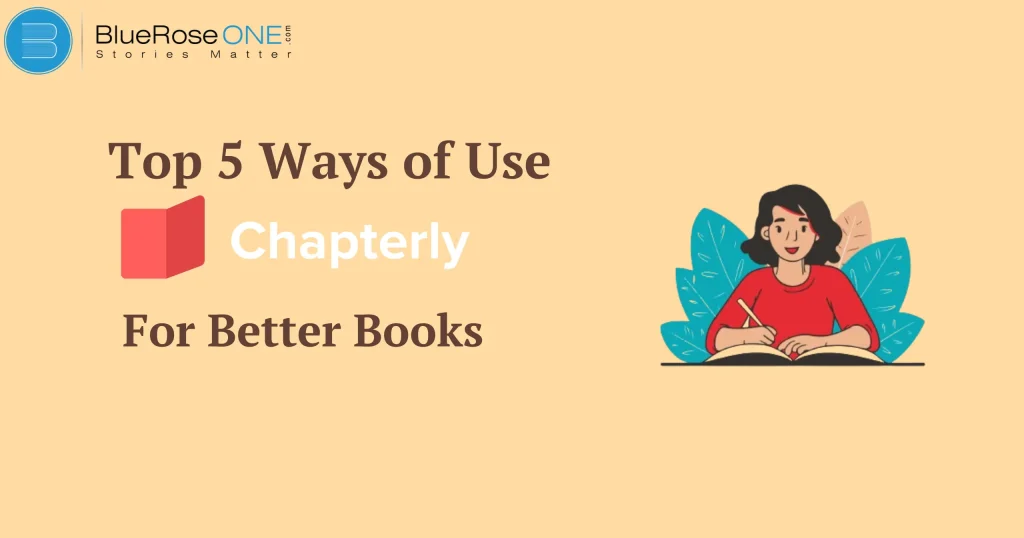 Top 5 Ways to Use Chapterly for Better Books