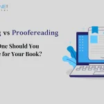 Copy Editing vs Proofreading: Which One Should You Prioritize for Your Book?