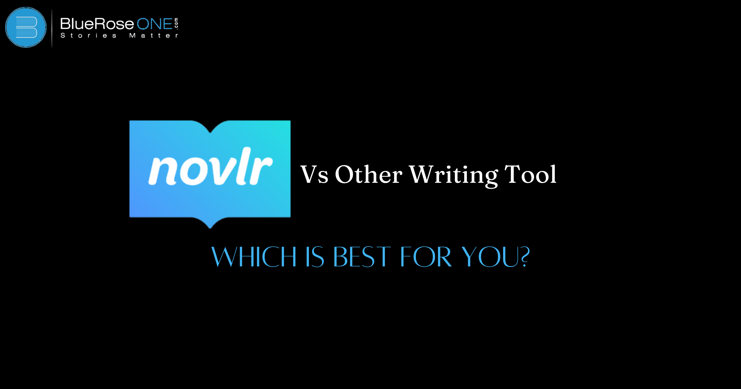 Novlr vs Other Writing Tools: Which is Best for You?