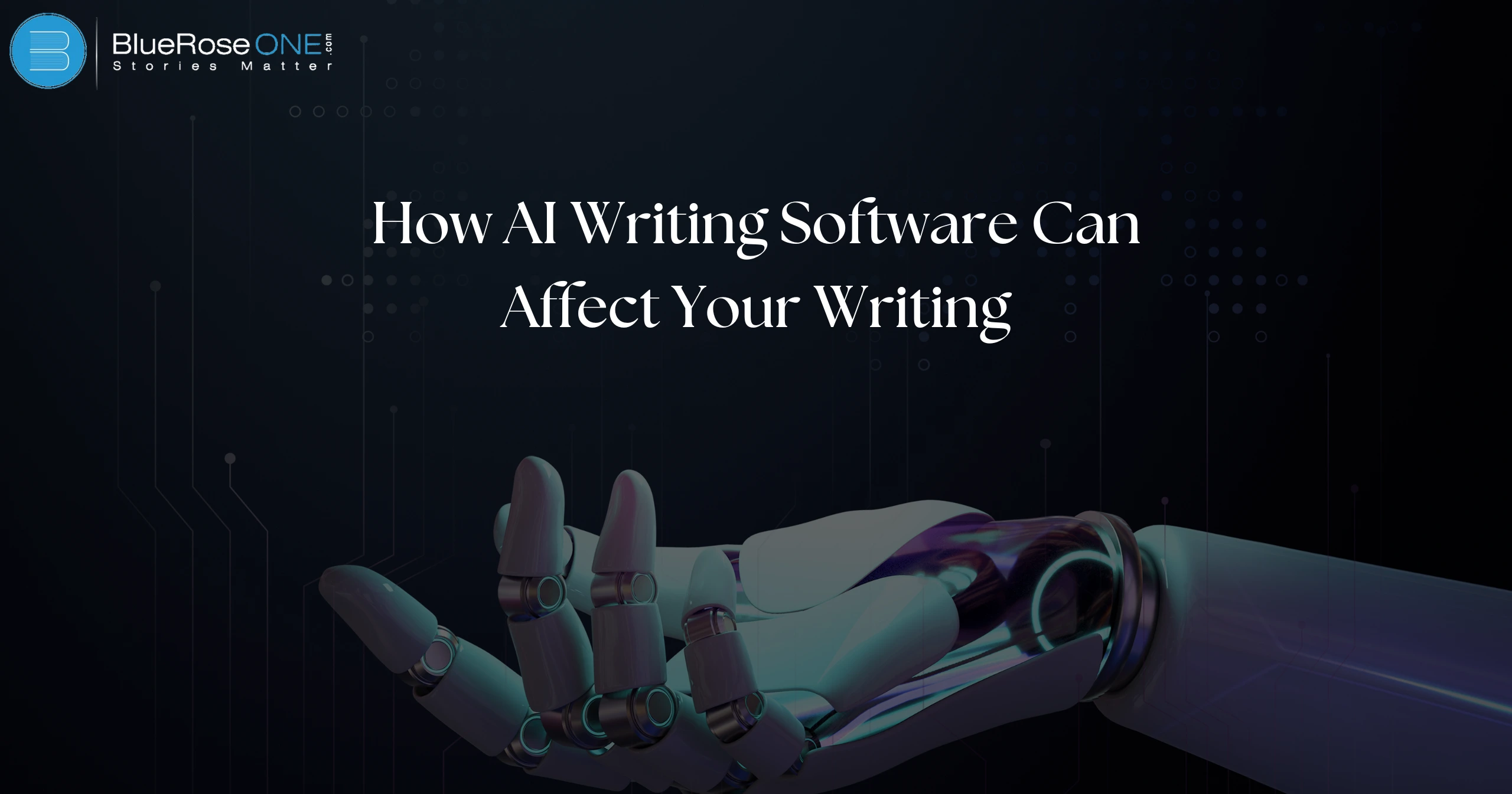 How AI Writing Software Can Affect Your Writing | BlueRoseOne.com