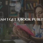 How Can I Get a Book Published?