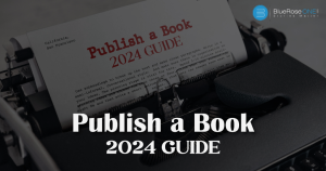 How to Publish a Book 2024 Complete Guide BlueRoseOne