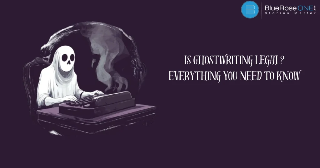 Is Ghostwriting Legal? Everything You Need to Know