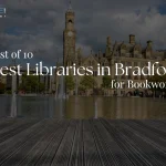 List of 10 Best Libraries in Bradford for Book Lovers