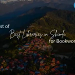 List of 10 Best Libraries in Shimla for Bookworms