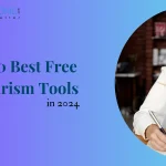 List of Top 10 Best Free Plagiarism Tools (Checkers) in 2024